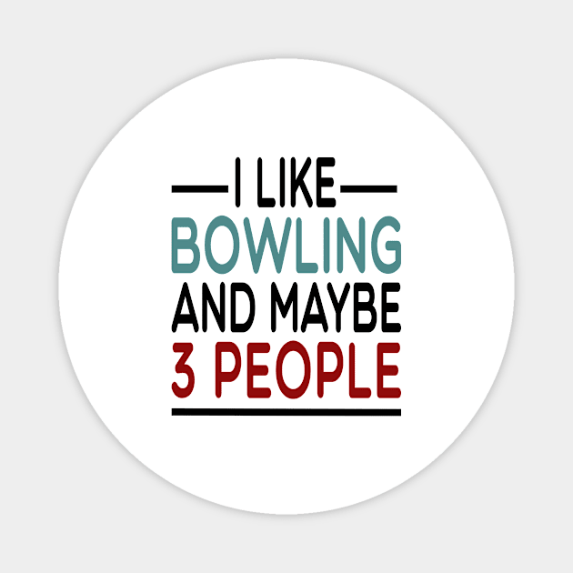 i like bowling and maybe 3 people: funny bowler gift idea / Bowling Gift for mens and womens / Bowler Tee / Bowling Gift, Birthday Present watercolor style idea design Magnet by First look